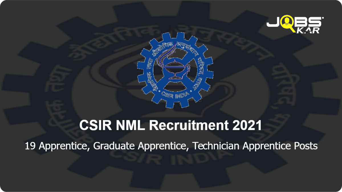 CSIR NML Recruitment 2021: Walk in for 19 Apprentice, Graduate Apprentice, Technician Apprentice Posts