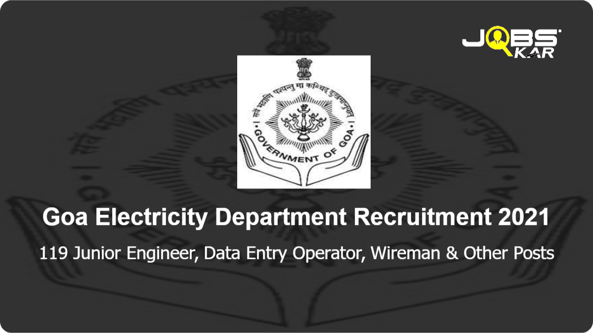 Goa Electricity Department Recruitment 2021: Apply Online for 119 Junior Engineer, Data Entry Operator, Wireman, Junior Stenographer, Assistant Lineman Posts