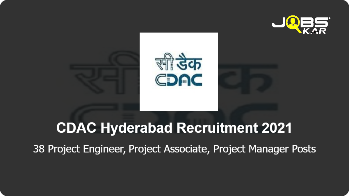 CDAC Hyderabad Recruitment 2021: Apply Online for 38 Project Engineer, Project Associate, Project Manager Posts
