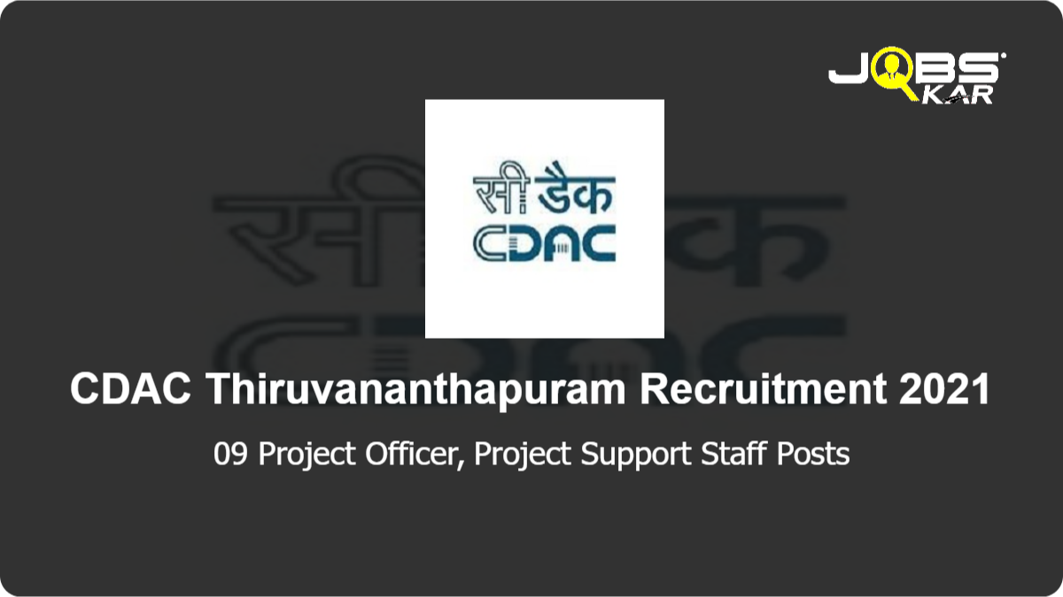 CDAC Thiruvananthapuram Recruitment 2021: Apply for 09 Project Officer, Project Support Staff Posts