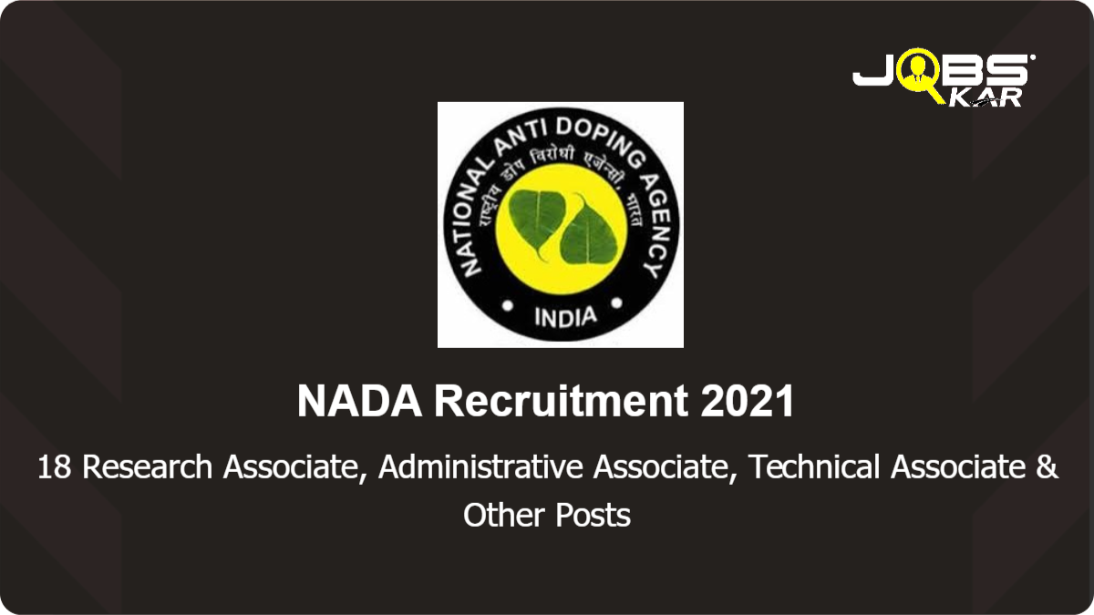 NADA Recruitment 2021: Apply for 18 Research Associate, Administrative Associate, Technical Associate, Programme Associate Posts