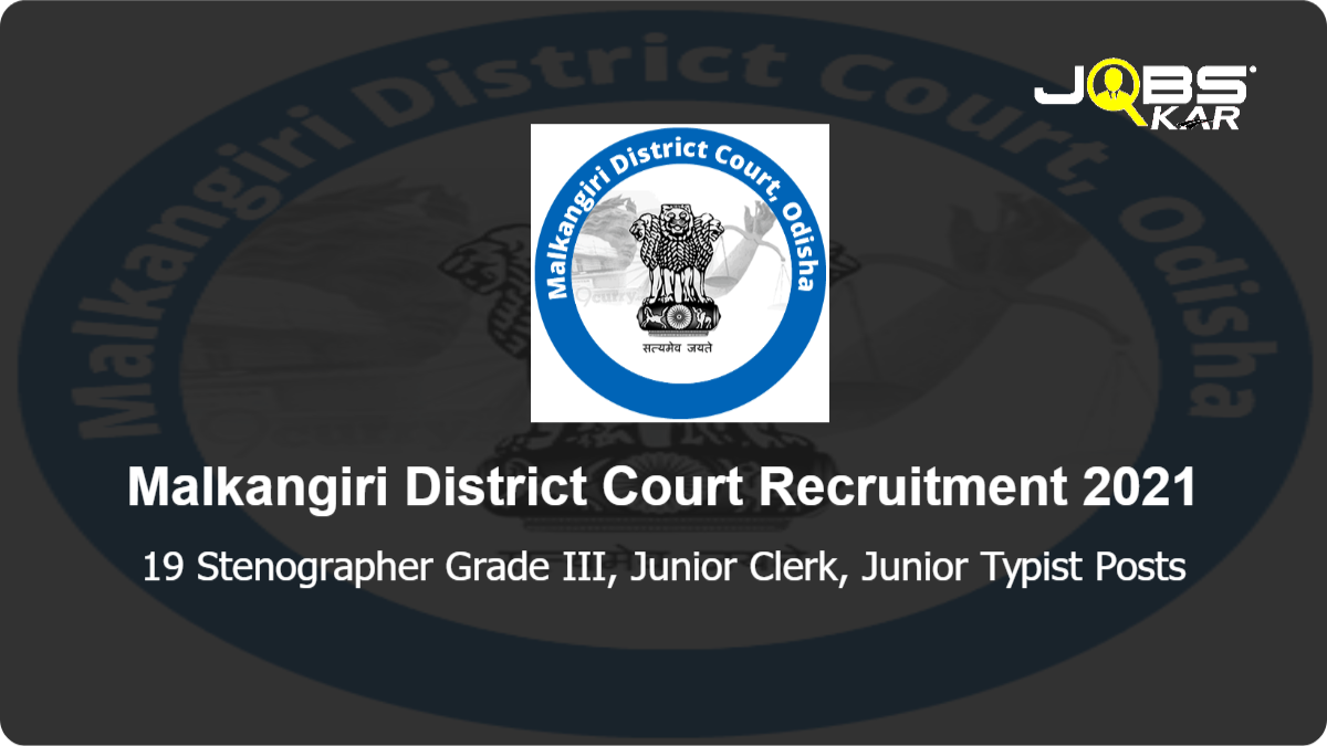 Malkangiri District Court Recruitment 2021: Apply for 19 Stenographer Grade III, Junior Clerk, Junior Typist Posts