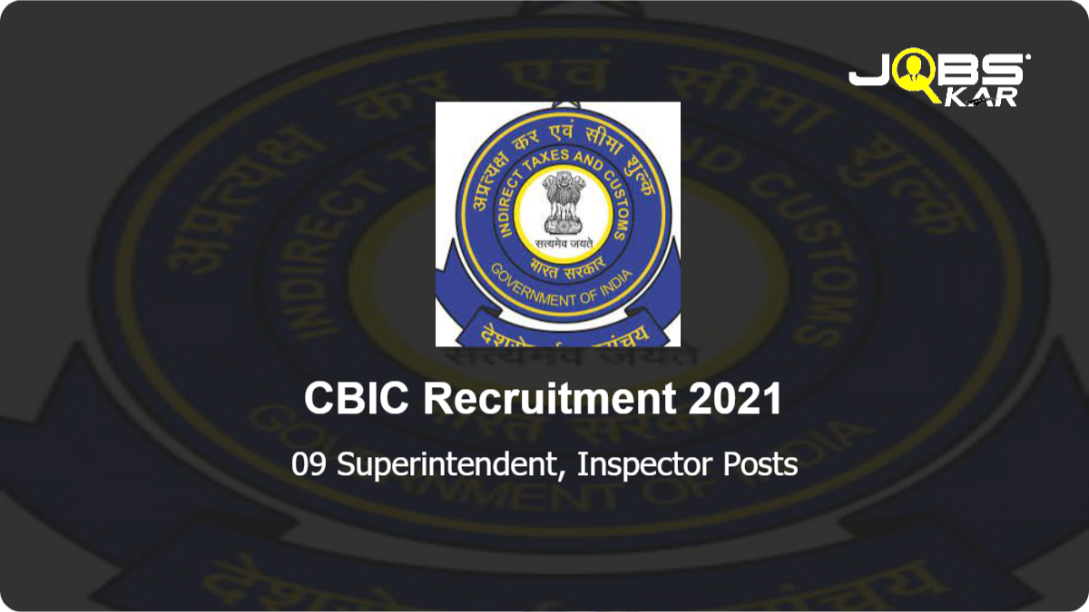 CBIC Recruitment 2021: Apply for 09 Superintendent, Inspector Posts