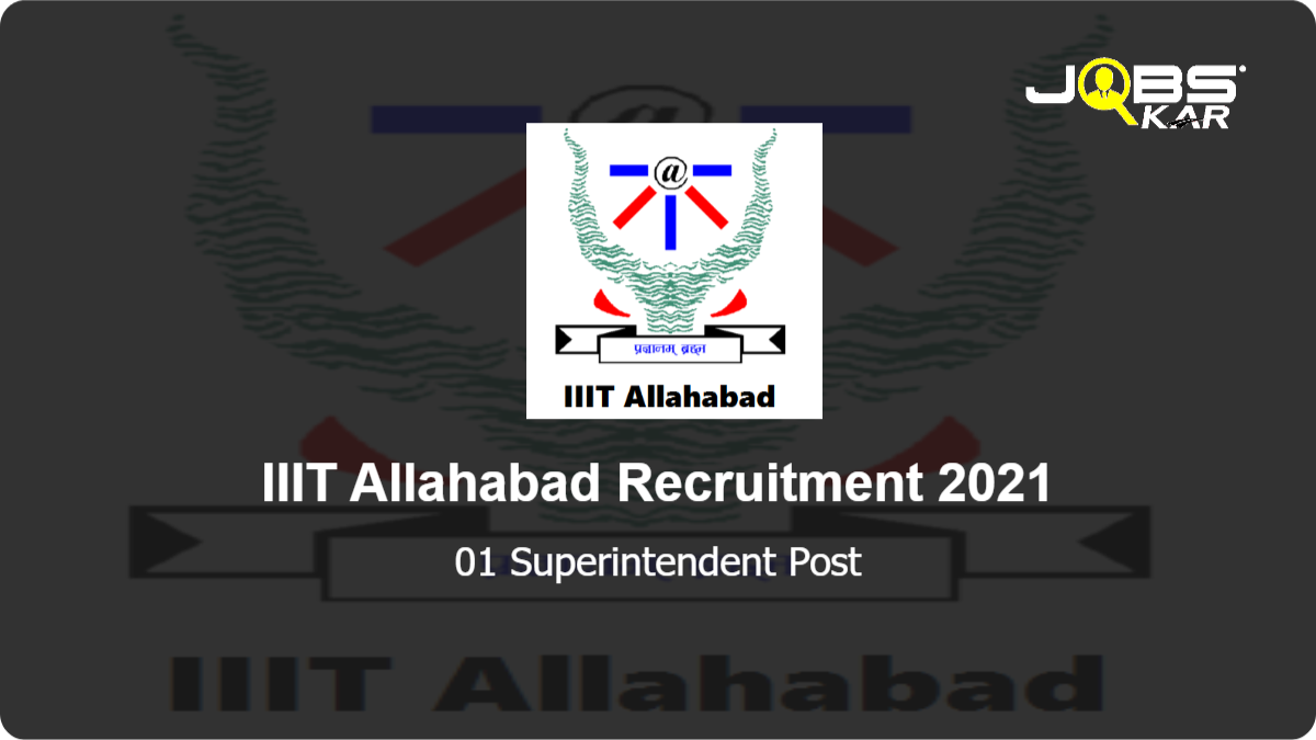 IIIT Allahabad Recruitment 2021: Apply for Superintendent Post
