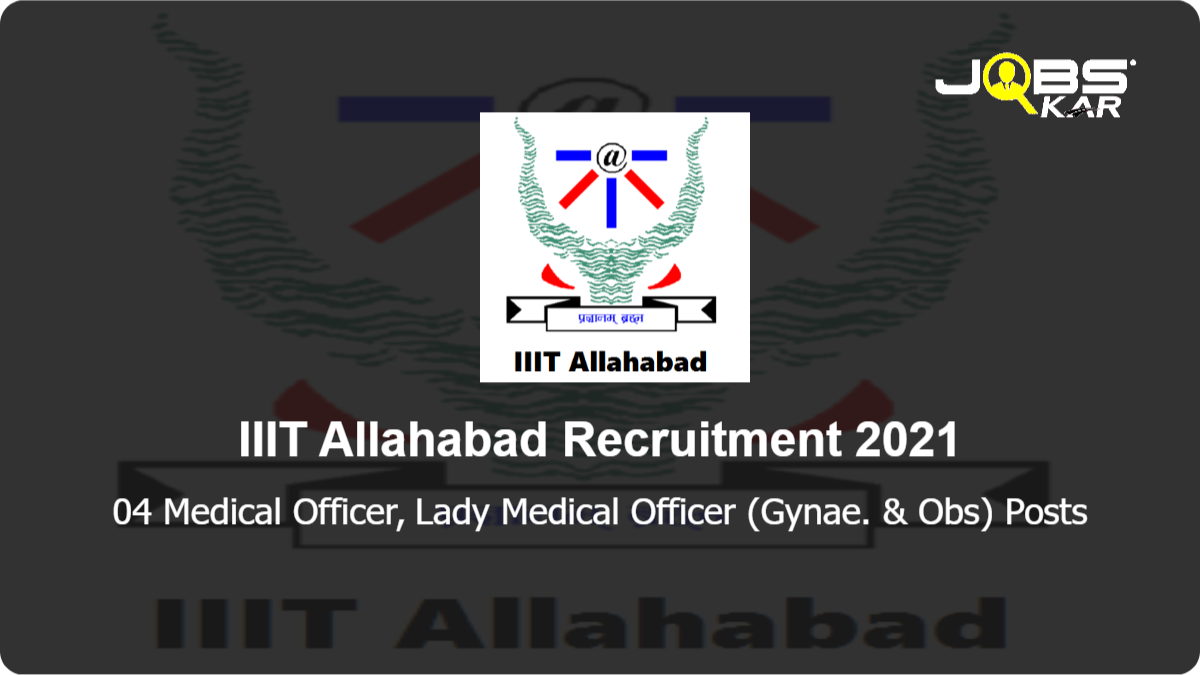 IIIT Allahabad Recruitment 2021: Apply for Medical Officer, Lady Medical Officer (Gynae. & Obs) Posts