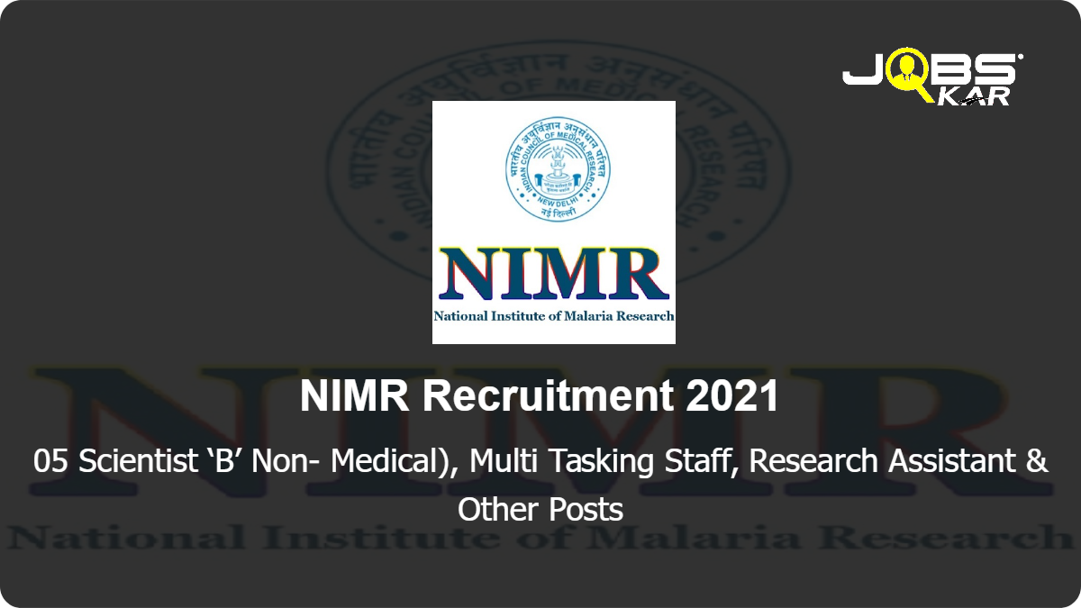 NIMR Recruitment 2021: Walk in for 05 Multi Tasking Staff, Scientist B, Research Assistant, Lab Technician Posts