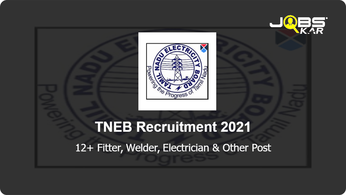 TNEB Recruitment 2021: Walk in for Various Fitter, Welder, Electrician, Fireman, Computer Operator Posts