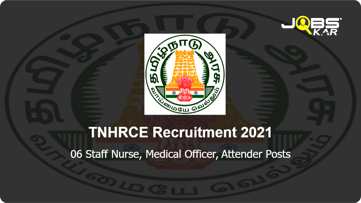 TNHRCE Recruitment 2021: Apply for 06 Staff Nurse, Medical Officer, Attender Posts