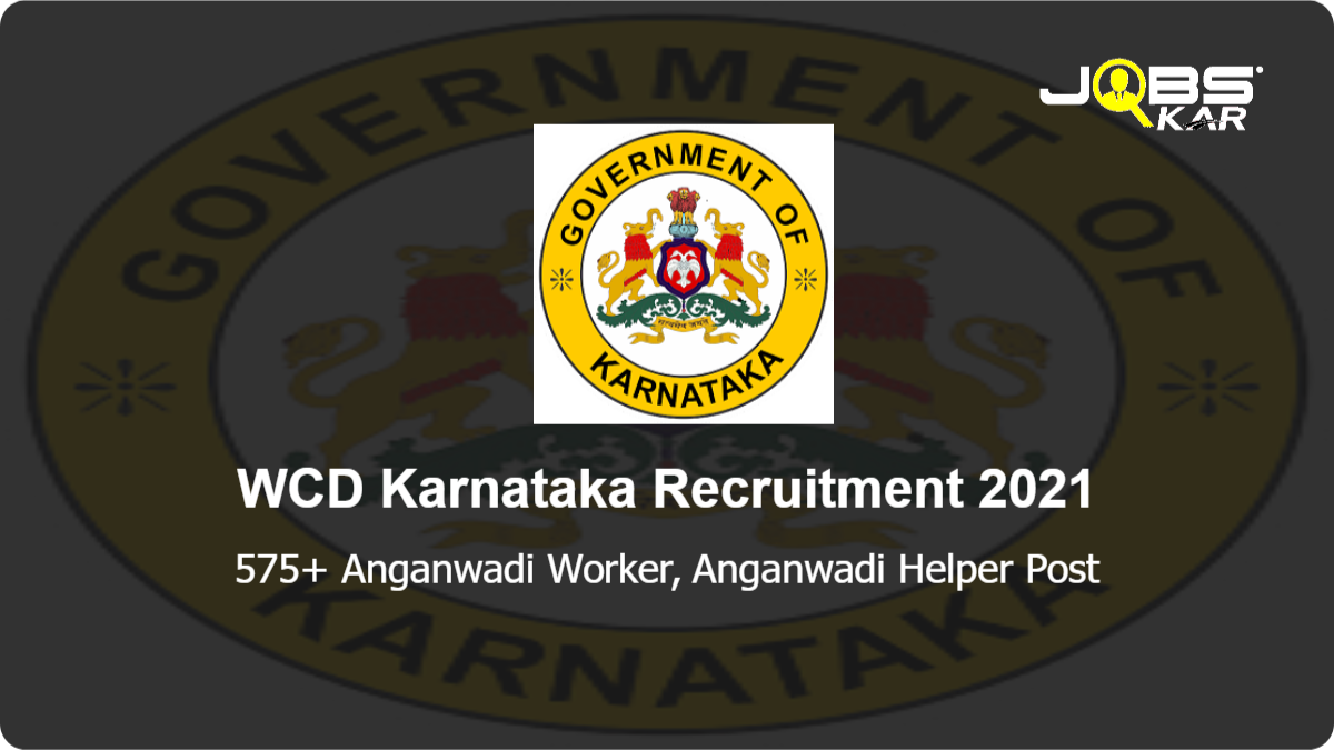 WCD Karnataka Recruitment 2021: Apply Online for 575+ Anganwadi Worker, Anganwadi Helper Posts