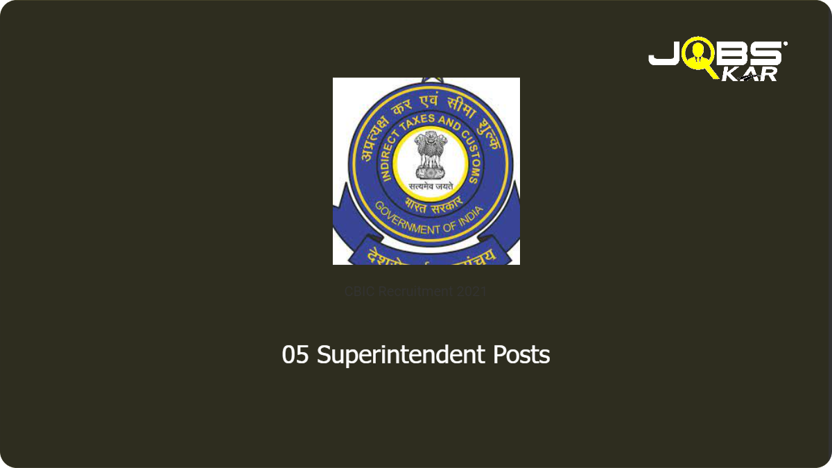 CBIC Recruitment 2021: Apply for Superintendent Posts