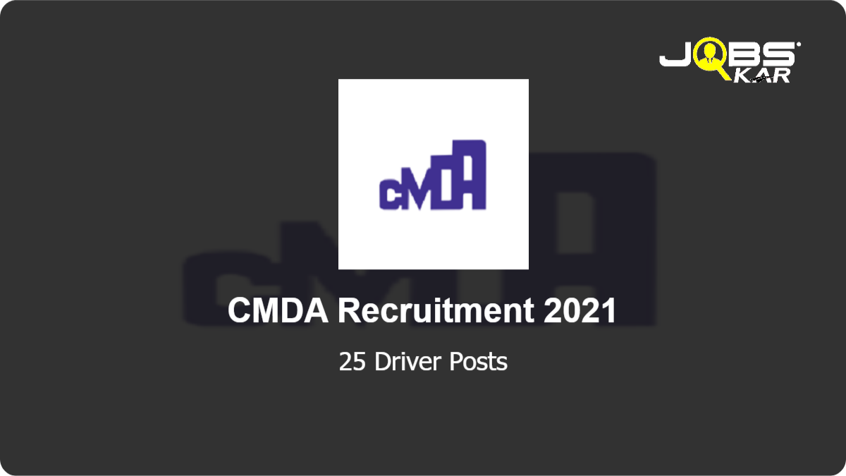 CMDA Recruitment 2021: Apply Online for 25 Driver Posts