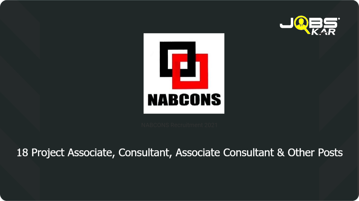 NABCONS Recruitment 2021: Apply Online for 16 Project Associate, Consultant, Associate Consultant, Senior Consultant, Associate Project Consultant Posts