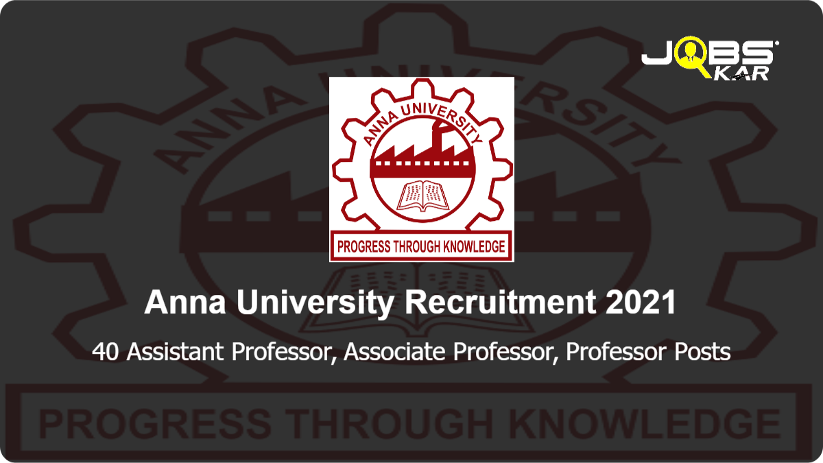 Anna University Recruitment 2021: Apply Online for 40 Assistant Professor, Associate Professor, Professor Posts