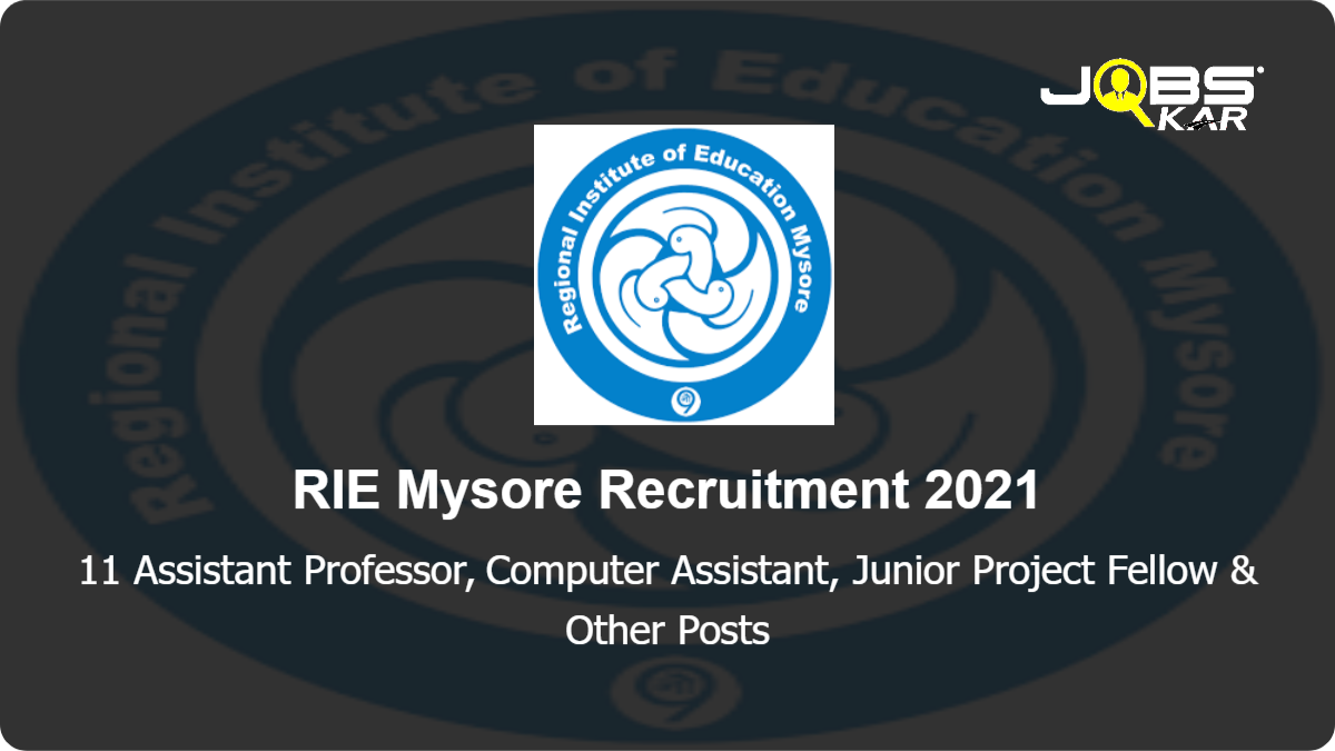 RIE Mysore Recruitment 2021: Walk in for 11 Assistant Professor, Computer Assistant, Junior Project Fellow, Semi-Professional Assistant, Professional Assistant Posts