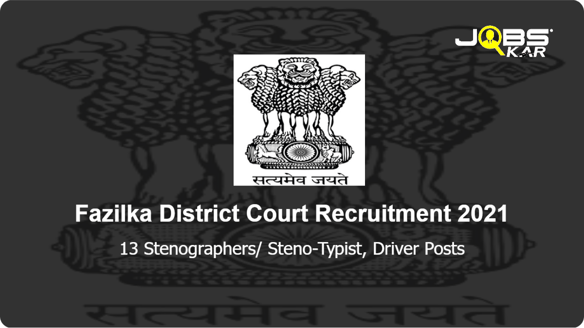 Fazilka District Court Recruitment 2021: Apply for 13 Stenographers/ Steno-Typist, Driver Posts