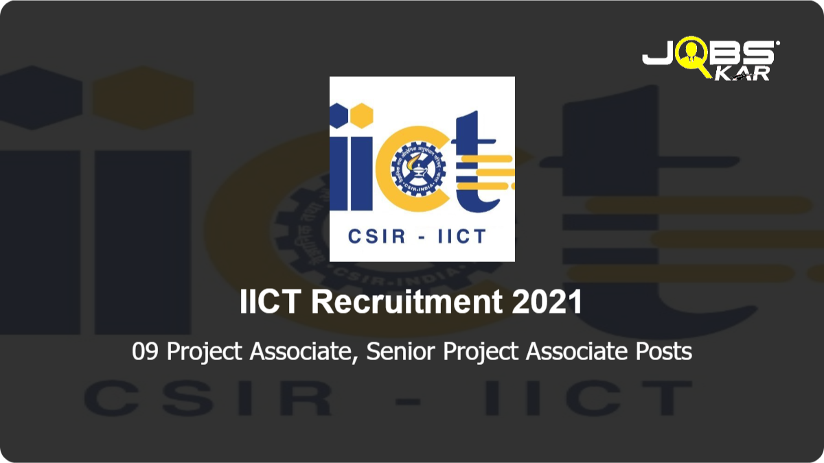 IICT Recruitment 2021: Walk in for 09 Project Associate, Senior Project Associate Posts