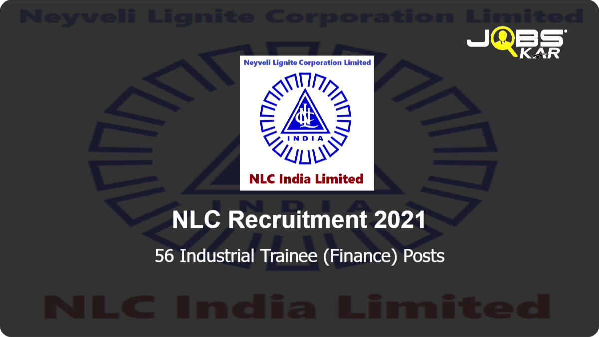 NLC Recruitment 2021: Apply Online for 56 Industrial Trainee (Finance) Posts