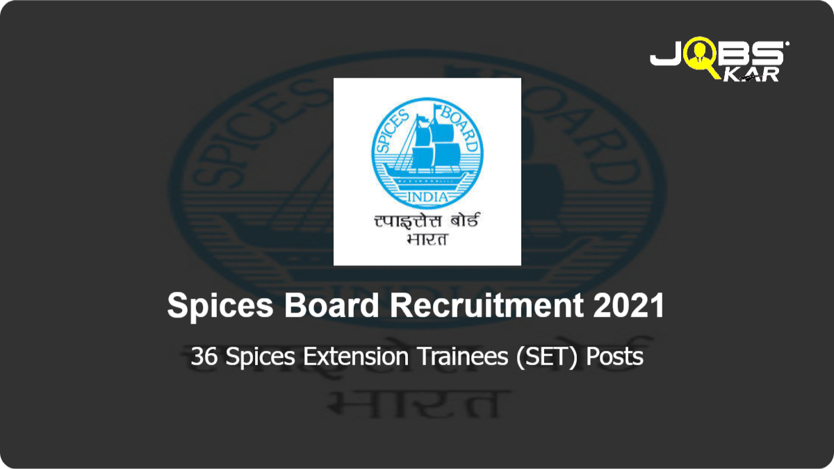 Spices Board Recruitment 2021: Apply Online for 36 Spices Extension Trainees (SET) Posts