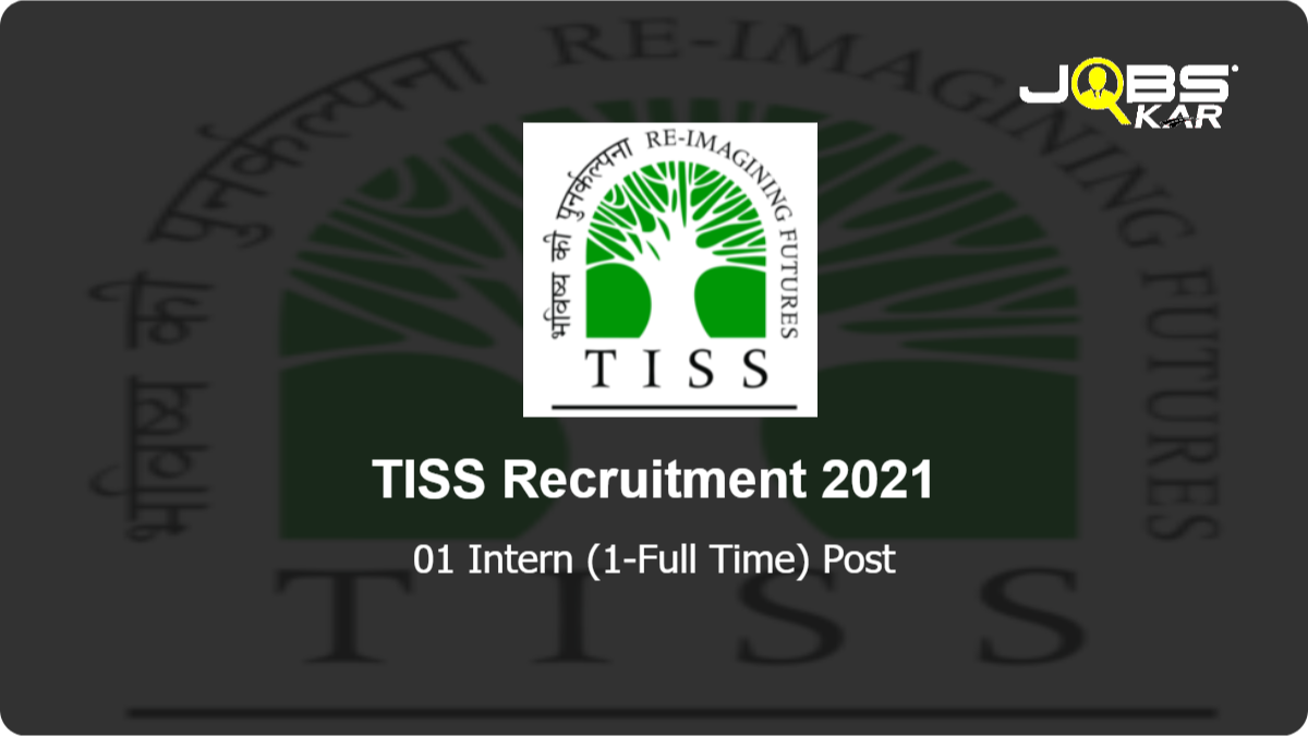 TISS Recruitment 2021: Apply Online for Intern (1-Full Time) Post