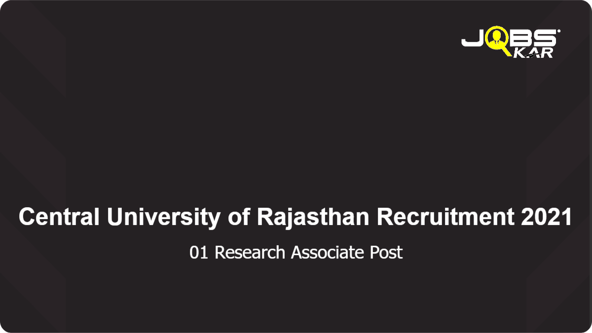 Central University of Rajasthan Recruitment 2021: Apply Online for Research Associate Post