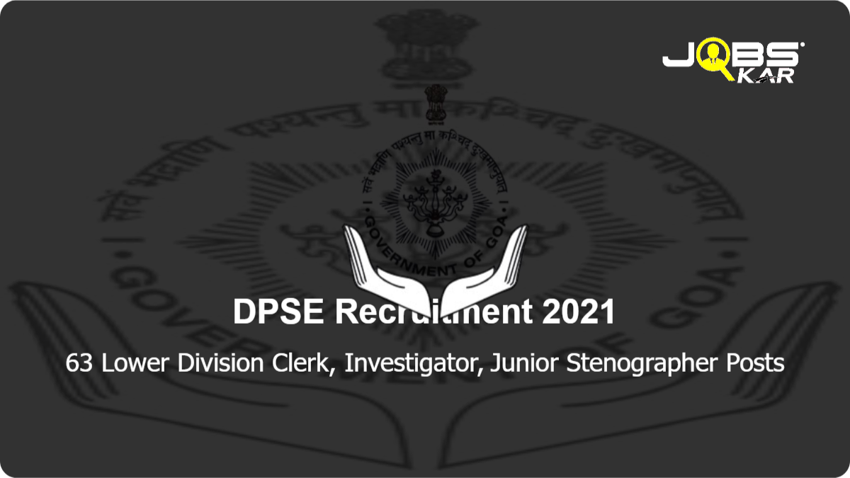 DPSE Recruitment 2021: Apply Online for 63 Lower Division Clerk, Investigator, Junior Stenographer Posts