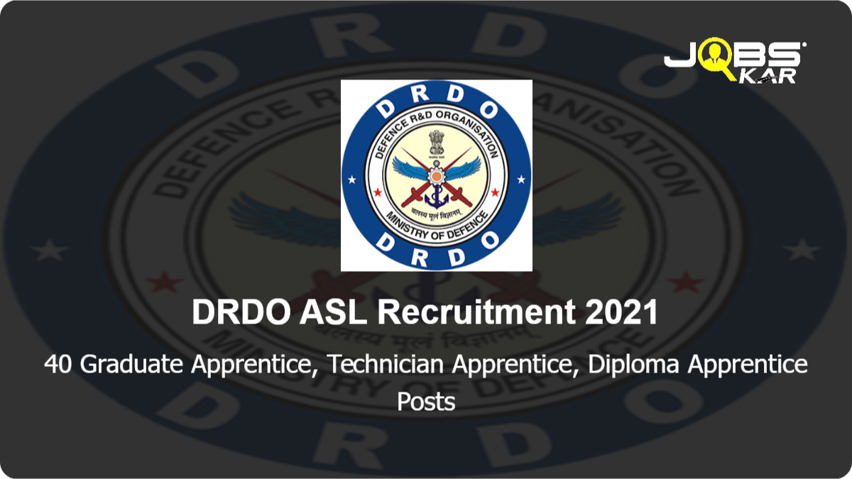 DRDO ASL Recruitment 2021: Apply for 40 Graduate Apprentice, Technician Apprentice, Diploma Apprentice Posts