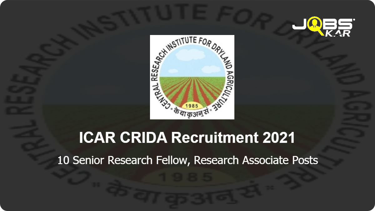 ICAR CRIDA Recruitment 2021: Apply Online for 10 Senior Research Fellow, Research Associate Posts