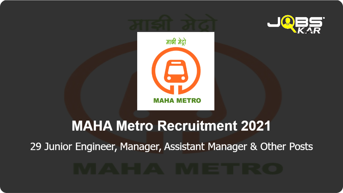 MAHA Metro Recruitment 2021: Apply Online for 29 Junior Engineer, Manager, Assistant Manager, Additional General Manager, Chief Controller & Other Posts