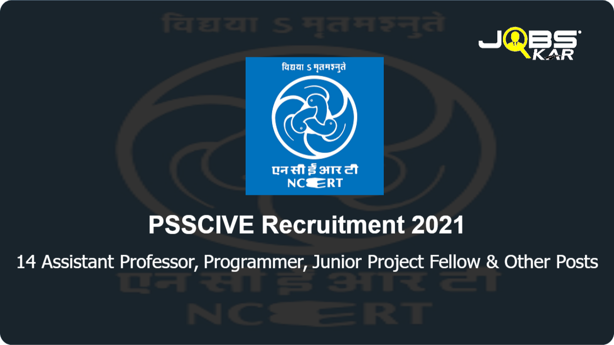 PSSCIVE  Recruitment 2021: Apply for 14 Assistant Professor, Programmer, Junior Project Fellow, System Analyst, Graphic Artist, Visual Analyzer, Assistant Editor Posts