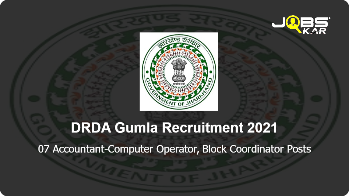 DRDA Gumla Recruitment 2021: Apply Online for 07 Accountant-Computer Operator, Block Coordinator Posts