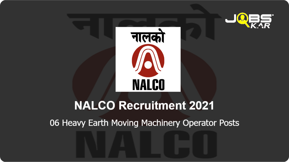 NALCO Recruitment 2021: Apply Online for 06 Heavy Earth Moving Machinery Operator Posts