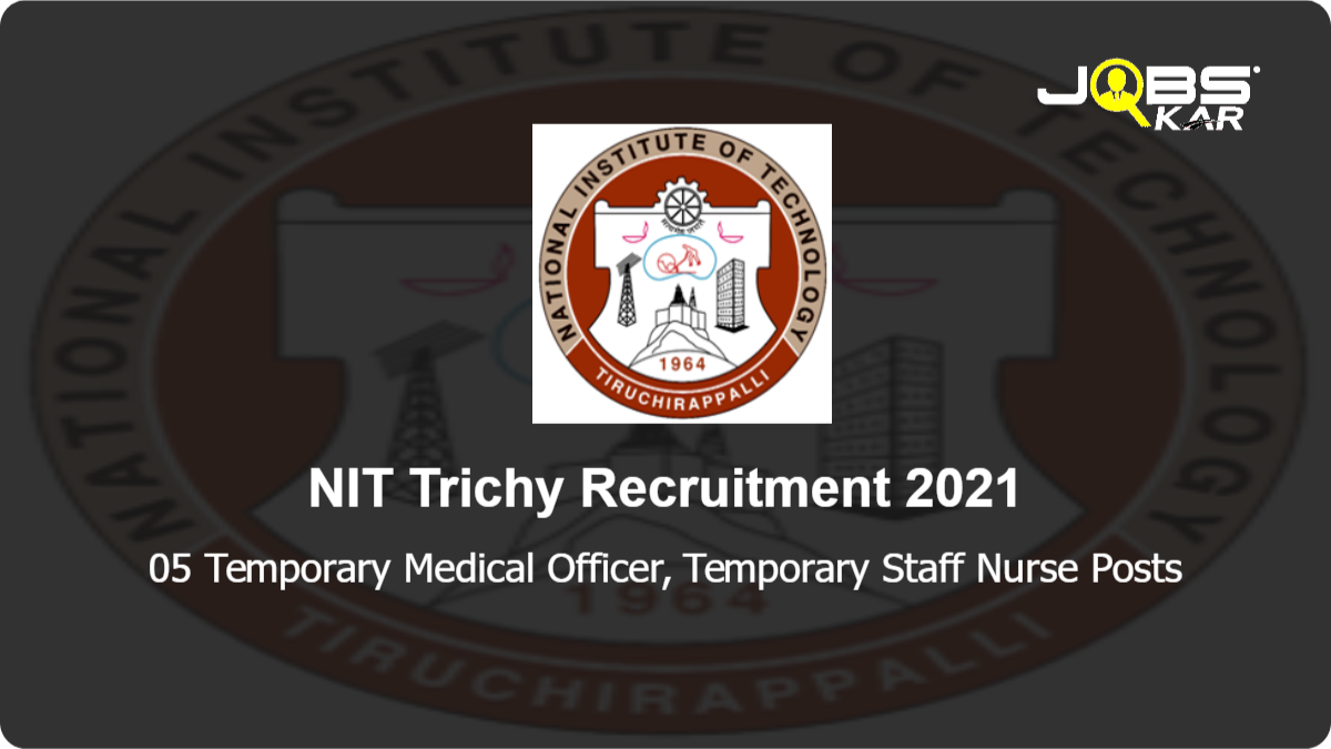 NIT Trichy Recruitment 2021: Apply Online for Temporary Medical Officer, Temporary Staff Nurse Posts