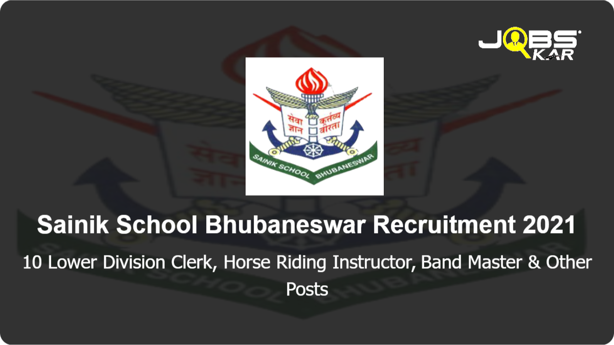 Sainik School Bhubaneswar Recruitment 2021: Apply for 10 Lower Division Clerk, Horse Riding Instructor, Band Master, Ward Boy, Art Master, Part Time Medical Officer Posts