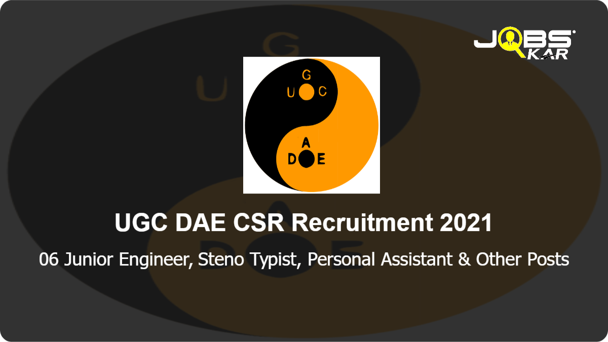 UGC DAE CSR Recruitment 2021: Apply Online for 06 Junior Engineer, Steno Typist, Personal Assistant, Assistant-I Posts