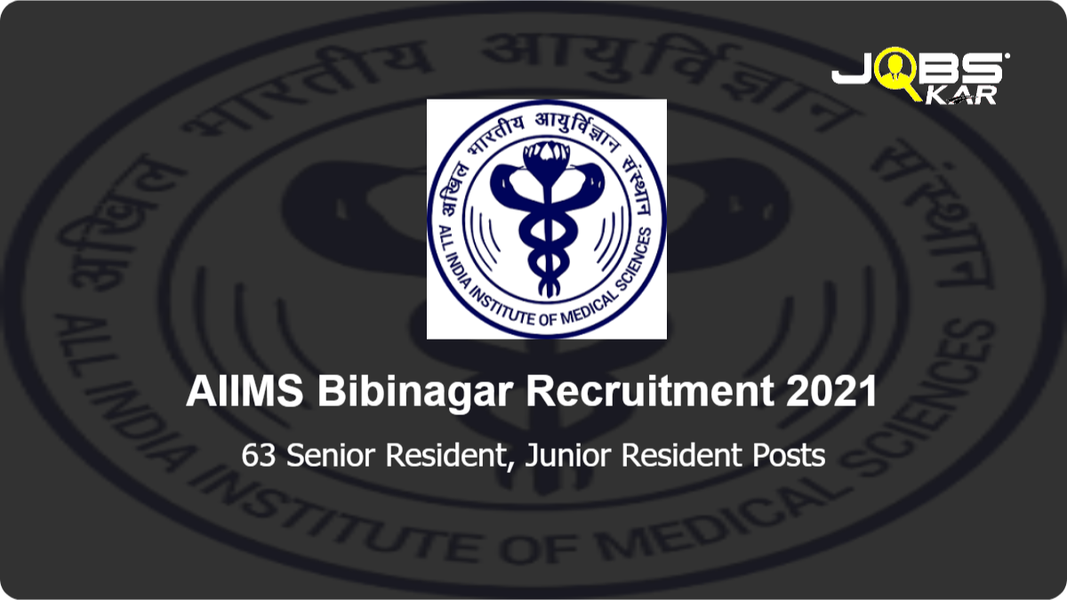 AIIMS Bibinagar Recruitment 2021: Apply Online for 63 Senior Resident, Junior Resident Posts