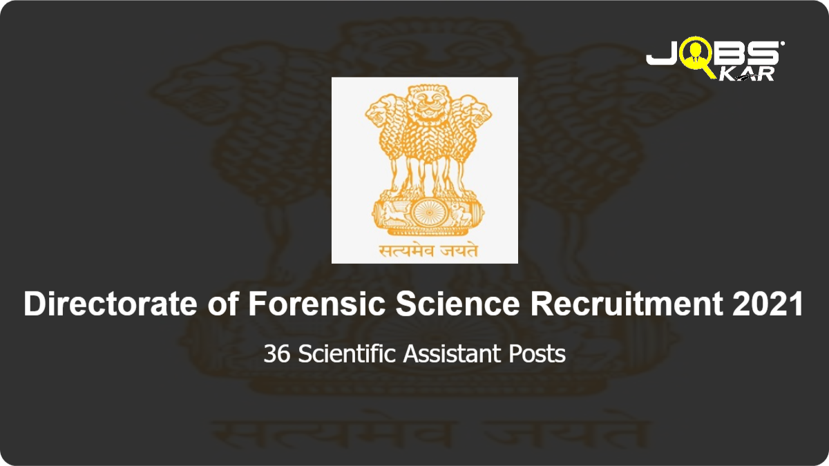 Directorate of Forensic Science Recruitment 2021: Apply for 36 Scientific Assistant Posts