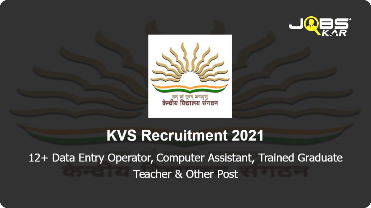 KVS Recruitment 2021: Walk in for Various Data Entry Operator, Computer Assistant, Trained Graduate Teacher, Post Graduate Teacher Posts
