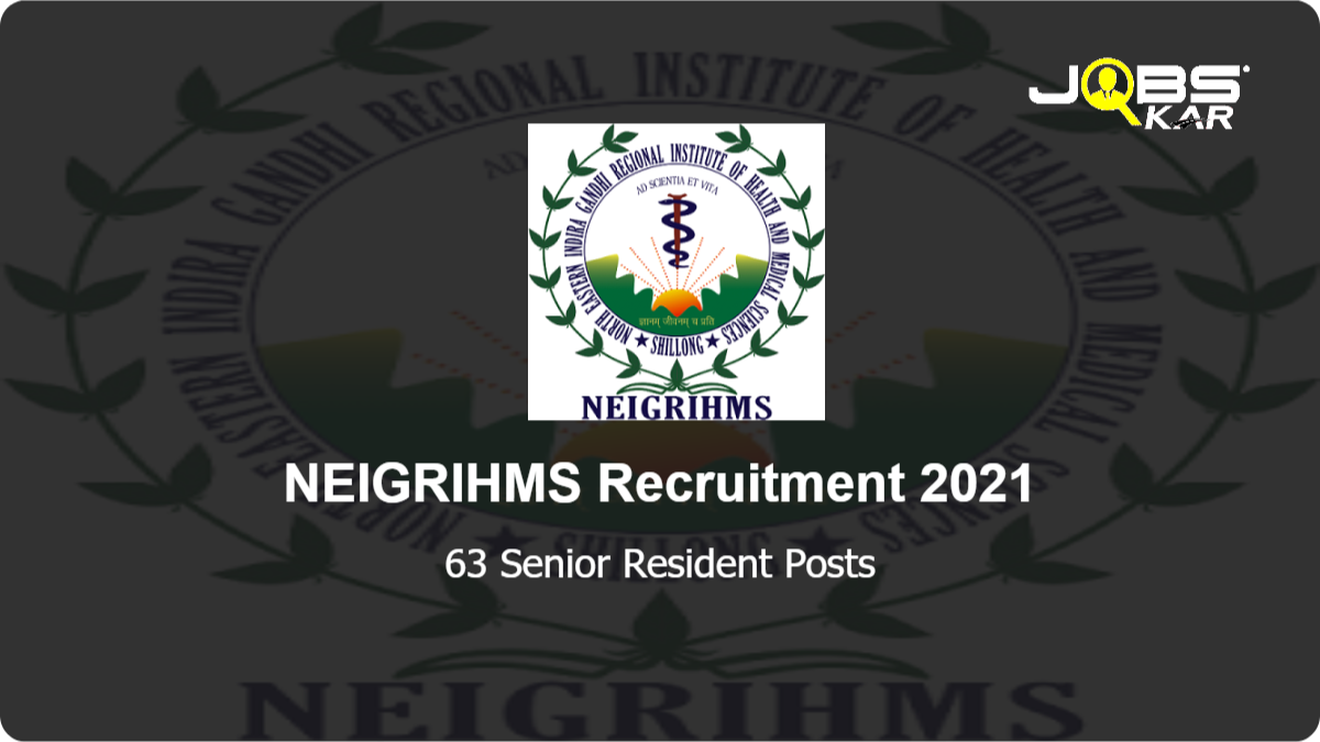 NEIGRIHMS Recruitment 2021: Walk in for 63 Senior Resident Posts