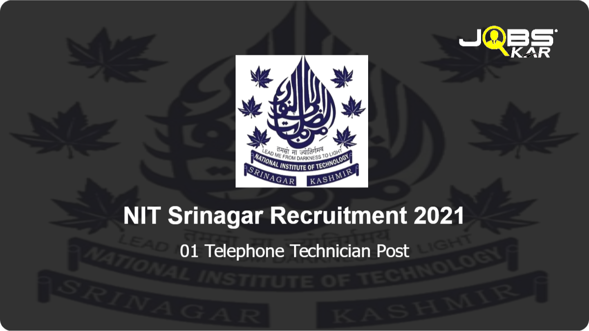 NIT Srinagar Recruitment 2021: Walk in for Telephone Technician Post