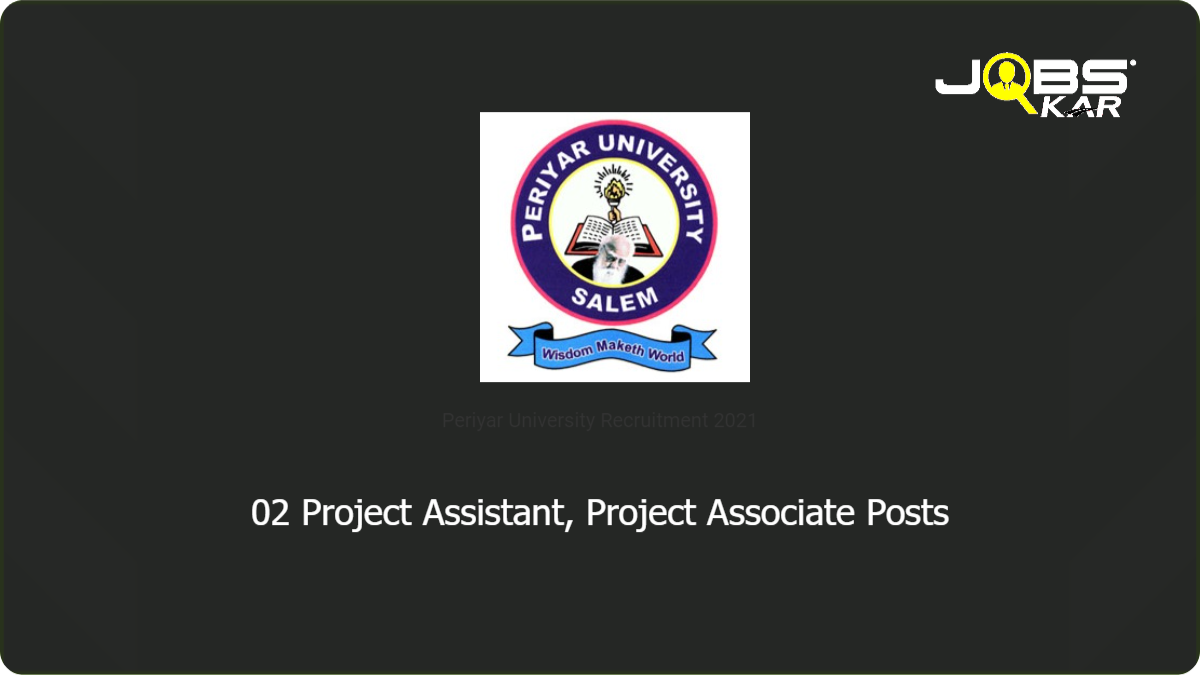 Periyar University Recruitment 2021: Apply Online for Project Assistant, Project Associate Posts