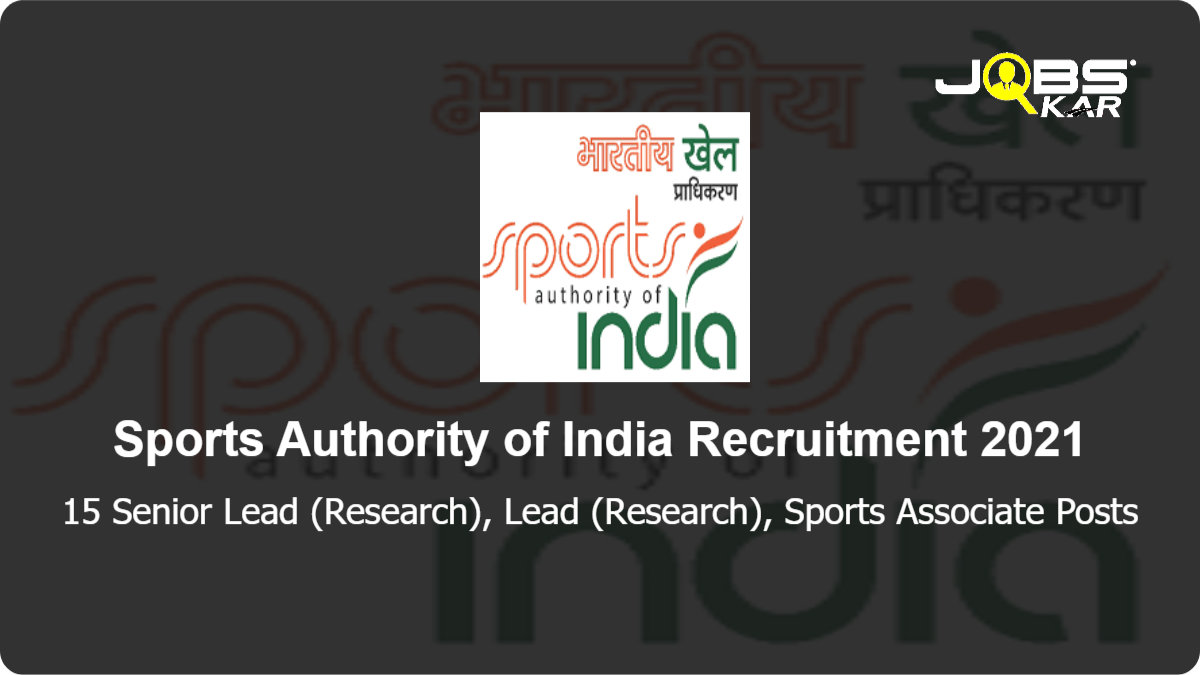 Sports Authority of India Recruitment 2021: Apply Online for 15 Senior Lead (Research), Lead (Research), Sports Associate Posts