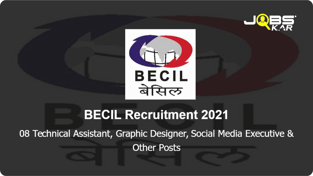 BECIL Recruitment 2021: Apply Online for 08 Technical Assistant, Graphic Designer, Social Media Executive, Project Lead, Senior Mobile App Developer & Other Posts