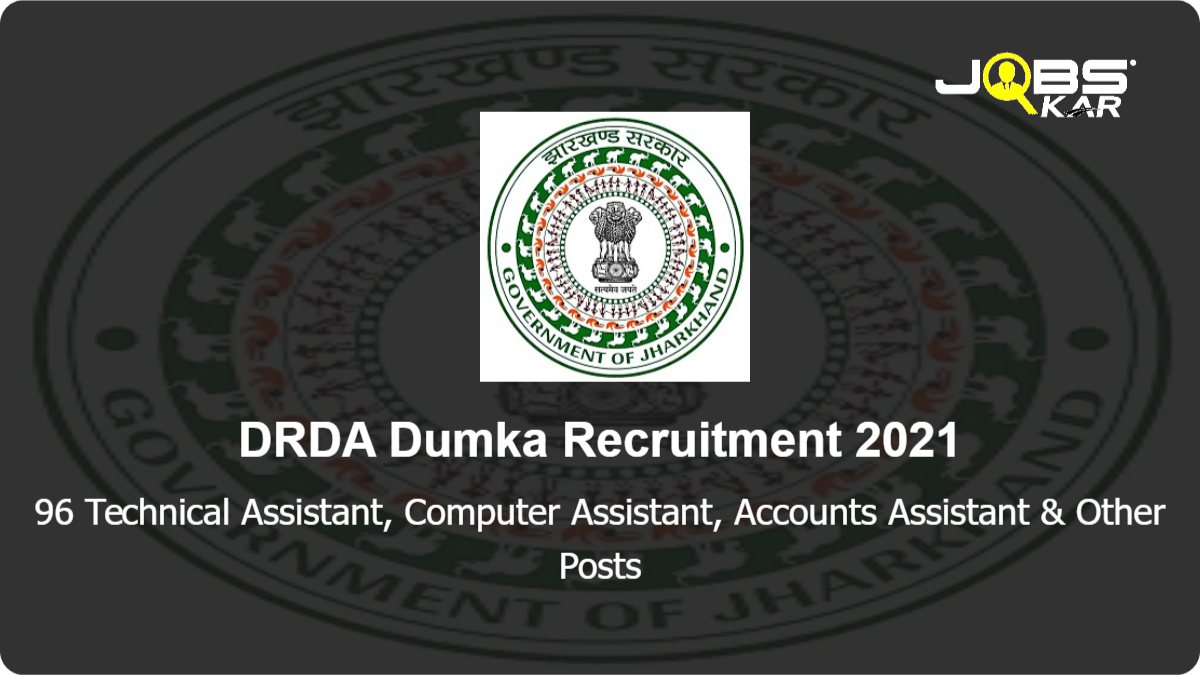 DRDA Dumka Recruitment 2021: Apply for 96 Technical Assistant, Computer Assistant, Accounts Assistant, Block Program Officer, Village Employment Servant Posts