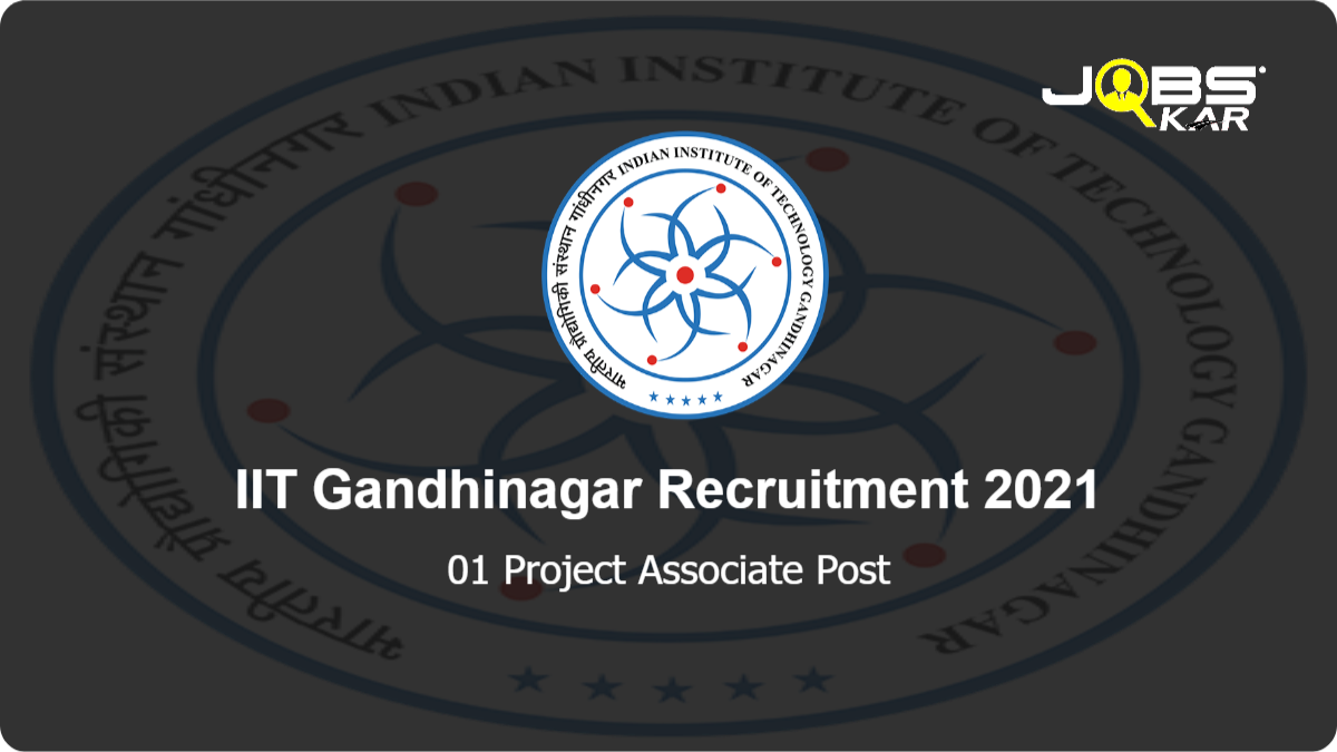 IIT Gandhinagar Recruitment 2021: Apply Online for Project Associate Post