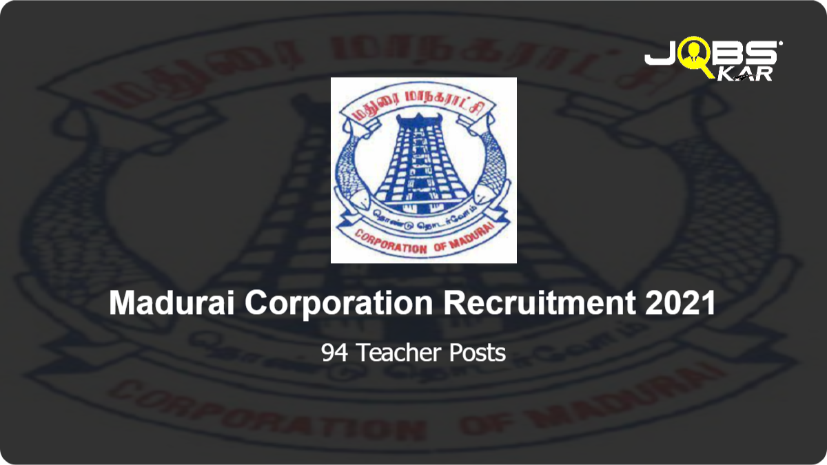 Madurai Corporation Recruitment 2021: Apply for 94 Teacher Posts