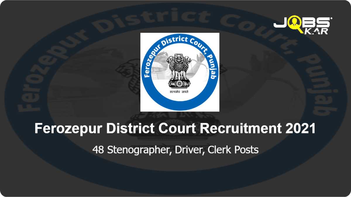 Ferozepur District Court Recruitment 2021: Apply for 48 Stenographer, Driver, Clerk Posts
