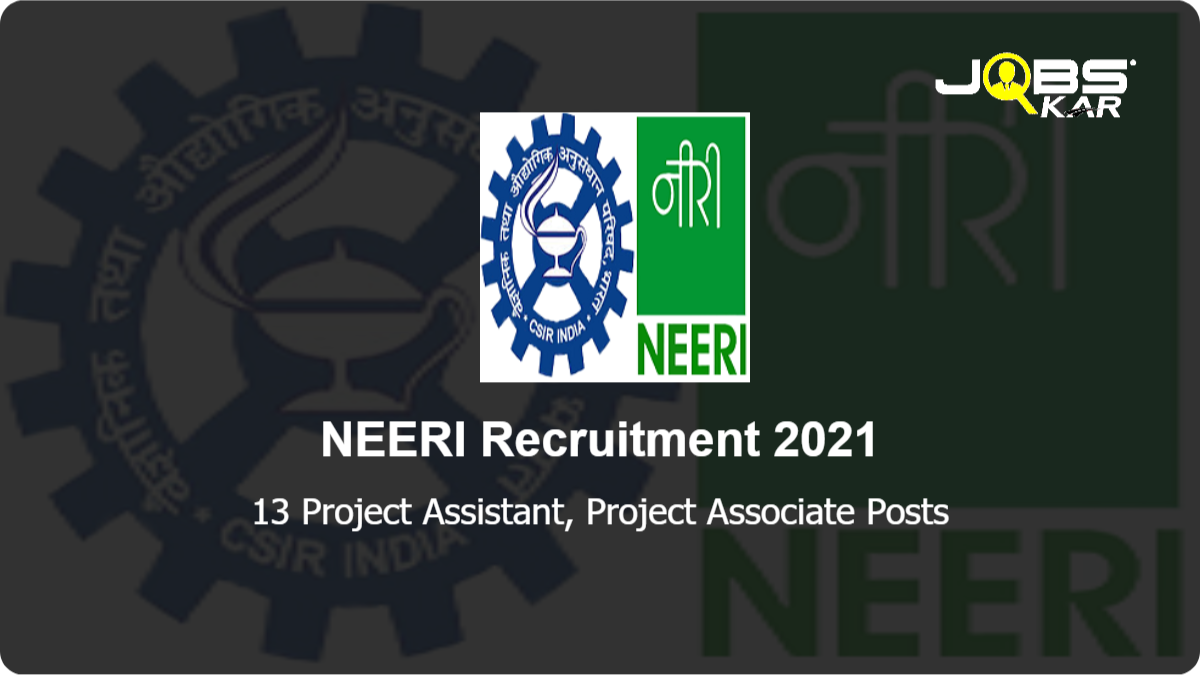 NEERI Recruitment 2021: Apply Online for 13 Project Assistant, Project Associate Posts