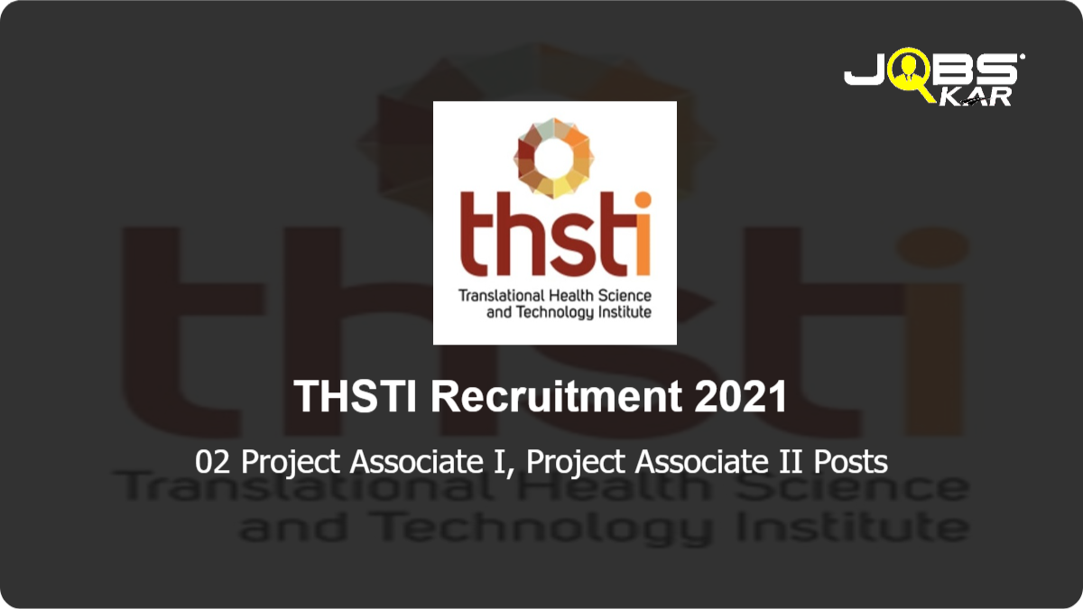 THSTI Recruitment 2021: Apply Online for Project Associate I, Project Associate II Posts