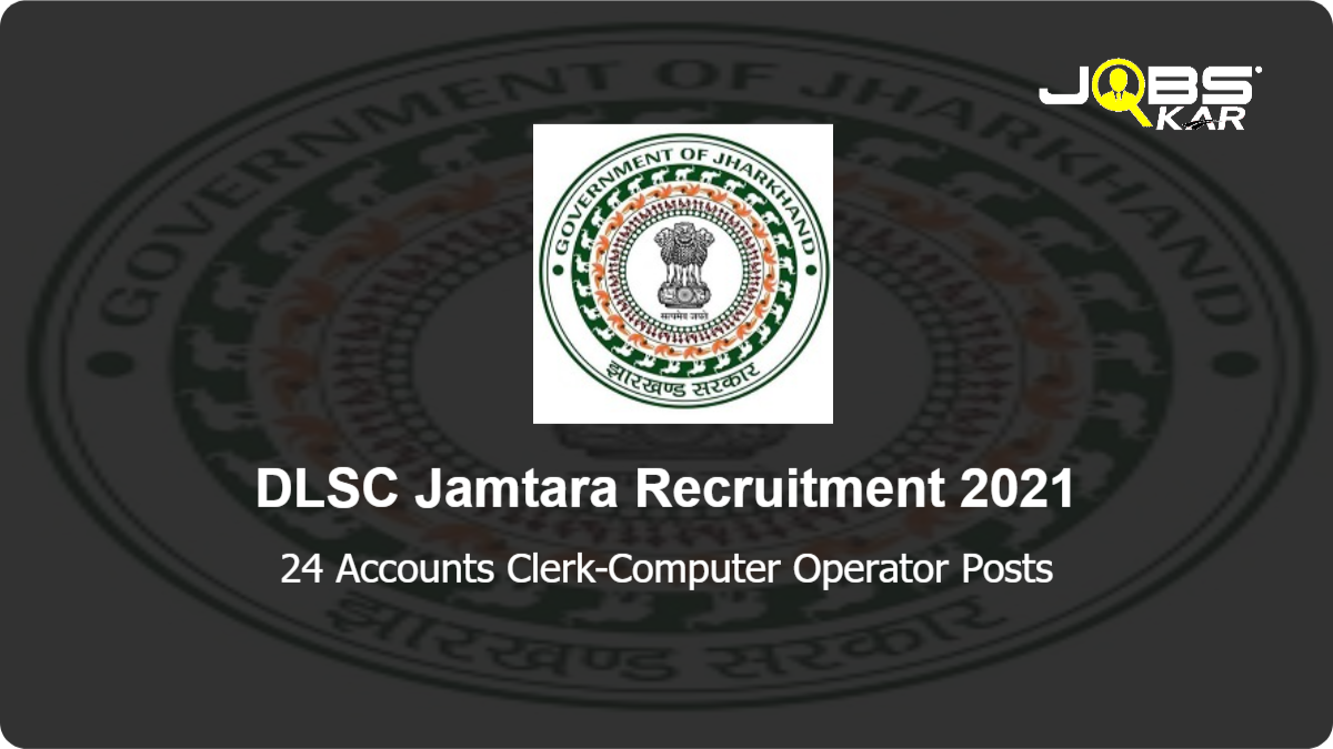 DLSC Jamtara Recruitment 2021: Apply for 24 Accounts Clerk-Computer Operator	 Posts