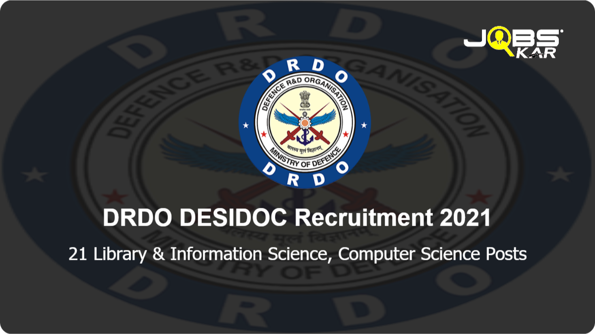 DRDO DESIDOC Recruitment 2021: Apply Online for 21 Library & Information Science, Computer Science Posts